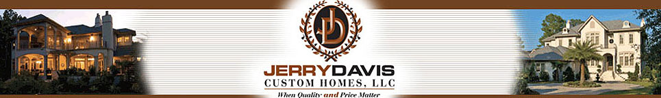 Jerry Davis | Custom Builder Jerry Davis | Custom Builder